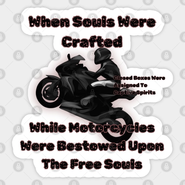 When Souls Were Crafted Motorcycles Bestowed Upon The Free Souls Sticker by fazomal